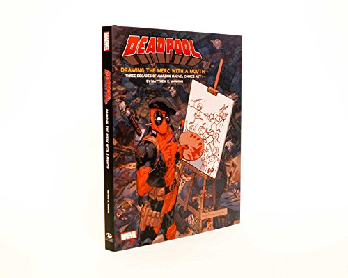 Deadpool: Drawing the Merc with a Mouth: Three Decades of Amazing Marvel Comics